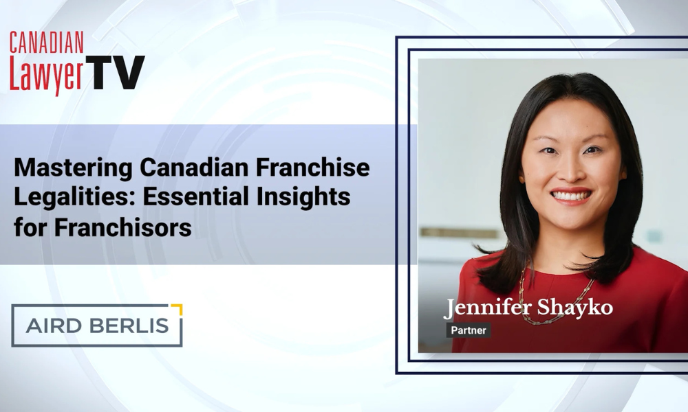 Mastering Canadian franchise legalities with Aird & Berlis 